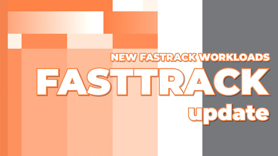 Australia | New FastTrack Workloads - FastTrack Update