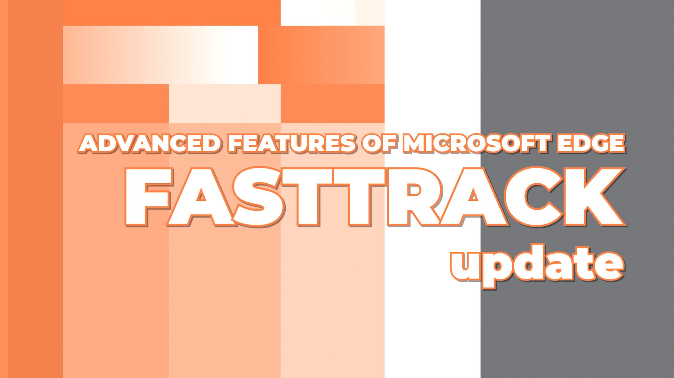 Australia | Advanced Features of Microsoft Edge – FastTrack Update