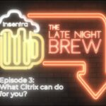 Australia | The Late Night Brew - What Citrix can do for you?