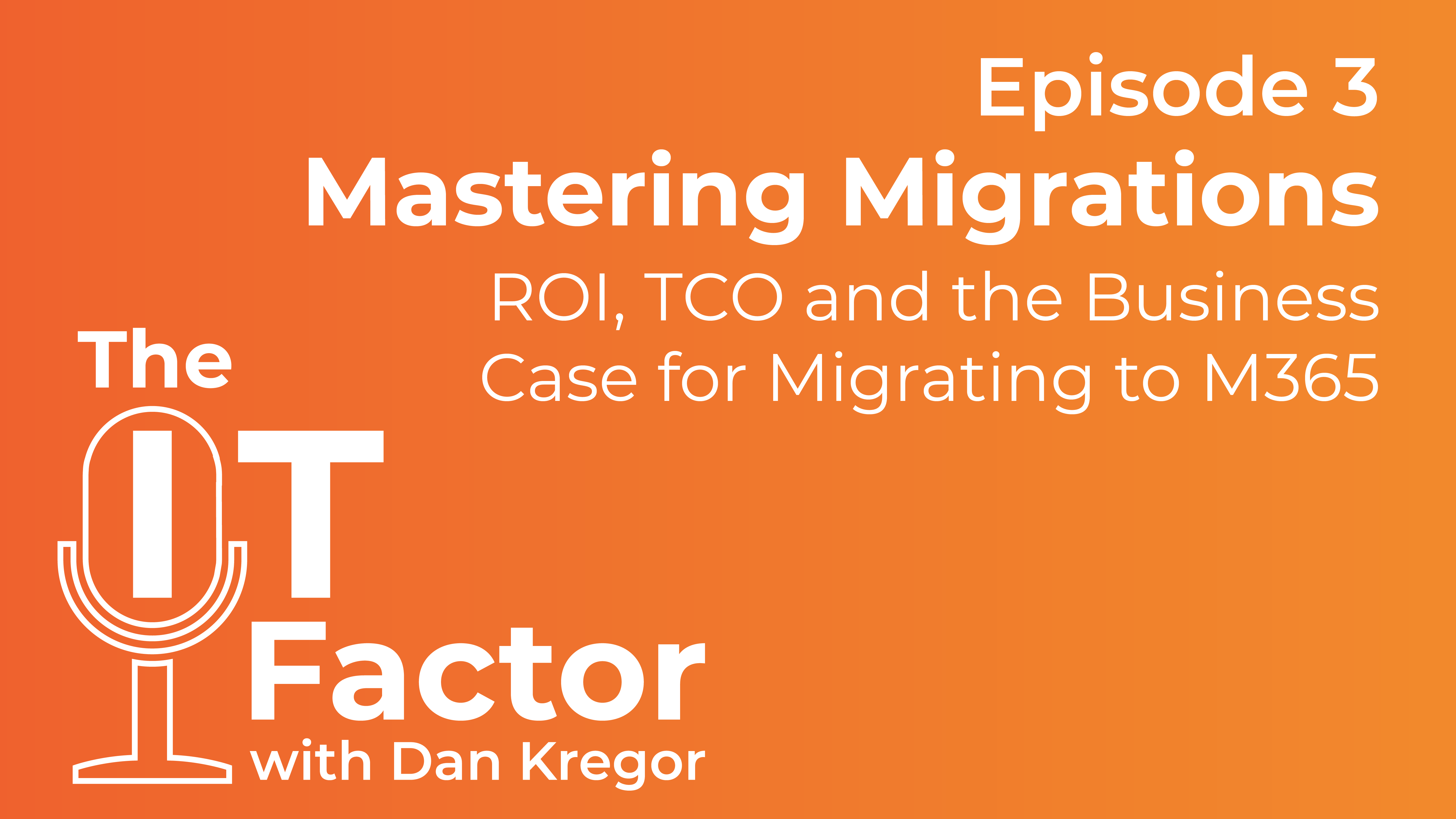 Australia | The IT Factor Episode 3 - Mastering Migrations: ROI, TCO & the Business Case for Migrating to M365
