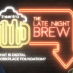 Australia | Late Night Brew – What is Digital Workplace Foundation?