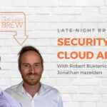 Australia | Late Night Brew - Securing Cloud Apps