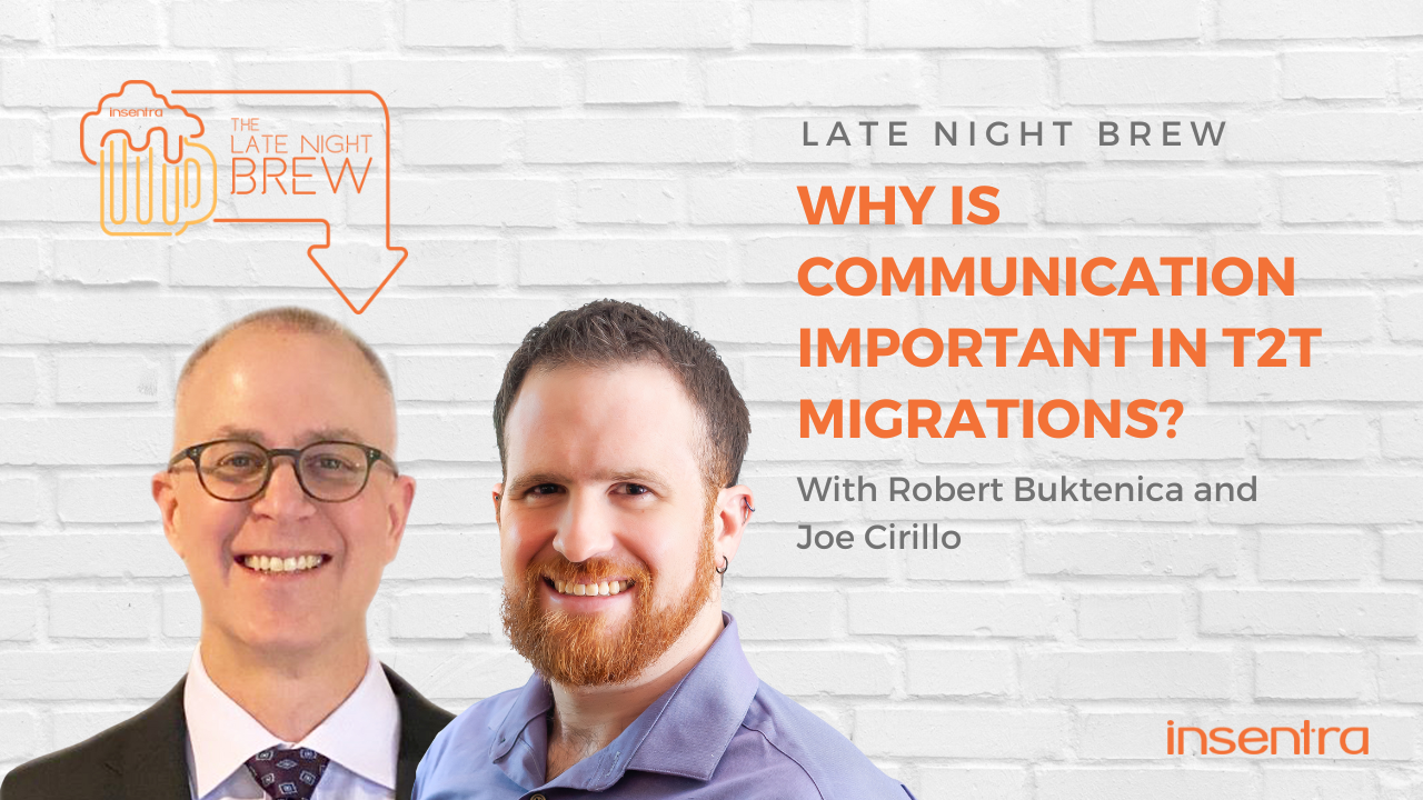 Australia | Late Night Brew: Why is Communication Important in T2T Migrations?