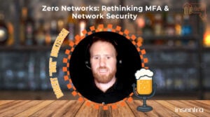 Australia | Zero Networks: Rethinking MFA & Network Security 