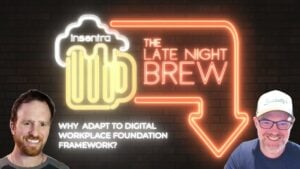 United Kingdom | Late Night Brew – Why Adapt to Digital Workplace Foundation Framework?