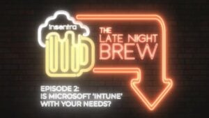 New Zealand | The Late Night Brew – Is Microsoft "Intune" with your needs?