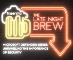 New Zealand | Late Night Brew – Microsoft Defender Series: Unraveling the Importance of Security