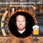 United States | Zero Networks: Rethinking MFA & Network Security 